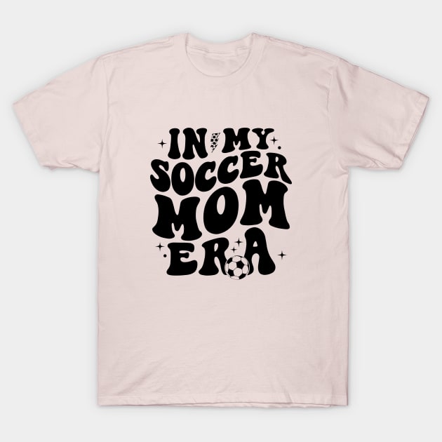 In My Soccer Mom Era Soccer Mama Groovy Sports Parent T-Shirt by Nisrine